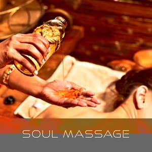 Soul Massage: Therapeutic Music for Ayurvedic Spa Treatments - Ayurveda Zen
