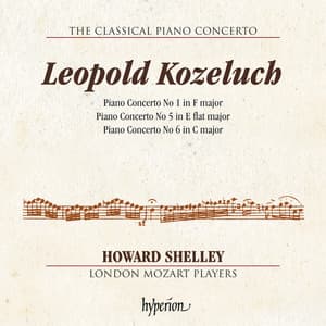 Kozeluch: Piano Concertos Nos. 1, 5 & 6 - Leopold Koželuch