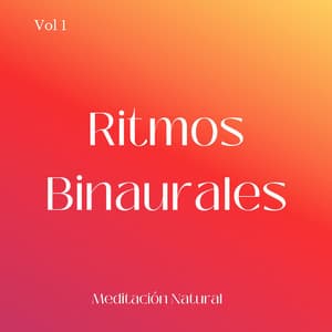 Ritmos Binaurales: Meditación Natural Vol. 1 - Investigación de ritmos binaurales