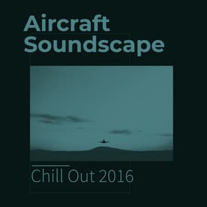 Aircraft Soundscape - Chill Out 2016