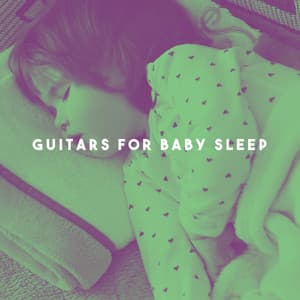 Guitars for Baby Sleep - Afternoon Acoustic