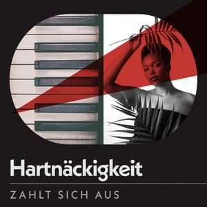 Hartnäckigkeit Zahlt Sich Aus - Konzentrationsmusik für die Arbeit