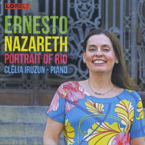 Ernesto Nazareth: Portrait of Rio - Clelia Iruzun