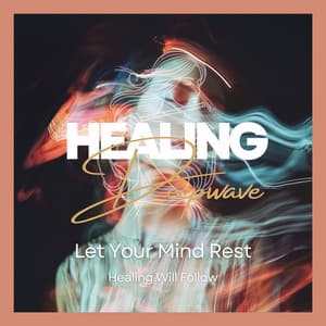 Let Your Mind Rest, and Healing Will Follow - Healing Deepwave