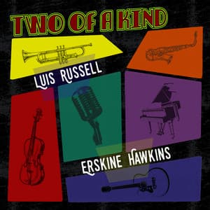 Two of a Kind: Luis Russell & Erskine Hawkins - Luis Russell