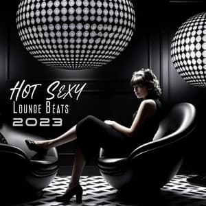 Hot Sexy Lounge Beats 2023: Sinner Sounds, Exotic Magical Sensual Dance Sounds - Stuck Back Steve