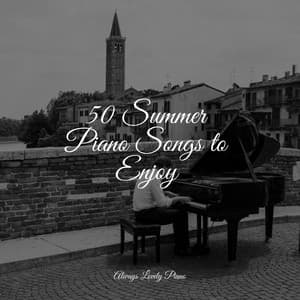 50 Summer Piano Songs to Enjoy - Chillout Piano Lounge
