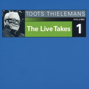 The Live Takes, Vol. 1 - Toots Thielemans