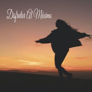 Disfrutar Al Máximo - Música Relajante