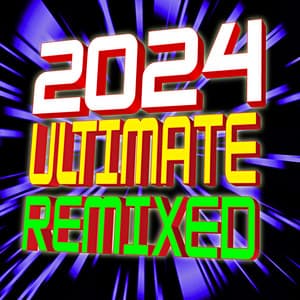 2024 Ultimate Remixed - Ultimate Dance Hits
