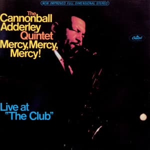 Mercy, Mercy, Mercy - Cannonball Adderley