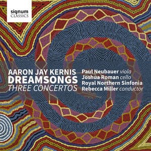 Aaron Jay Kernis: Dreamsongs / Three Concertos - Aaron Jay Kernis