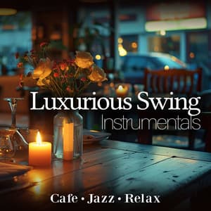 Luxurious Swing Instrumentals - Cafe Jazz Relax