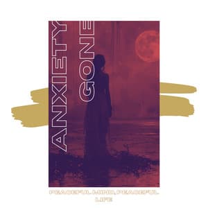 Peaceful Mind, Peaceful Life - Anxiety Gone