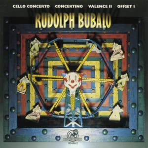 Rudolph Bubalo: Cello Concerto, Concertino, Valence II, Offset I - Rudolph Bubalo