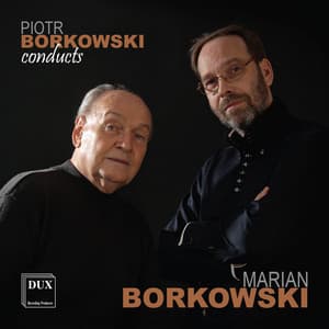 Piotr Borkowski Conducts Marian Borkowski - Marian Borkowski