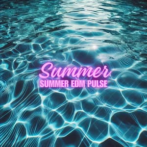 Summer EDM Pulse - Summer Pool Party Chillout Music