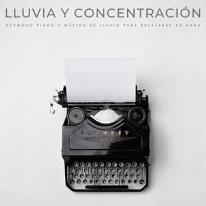 Lluvia Y Concentración: Hermoso Piano Y Música De Lluvia Para Relajarse En Casa - Música de Concentración
