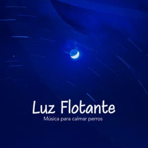 Luz Flotante - Música para calmar perros