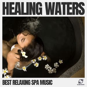 Healing Waters - Best Relaxing SPA Music