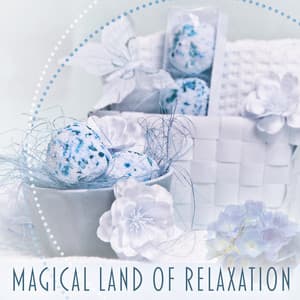 Magical Land of Relaxation – Spa Music, Chillout, Antistress Music, Buddha Lounge, Deep Sleep, Relaxation Sounds for Rest, Healing Music - Ambient Music Therapy (Deep Sleep, Meditation, Spa, Healing, Relaxation)