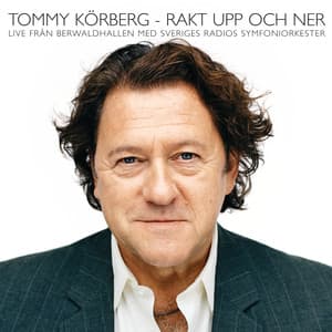 Rakt upp och ner - Tommy Körberg