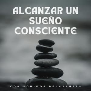 Alcanzar un sueño consciente con sonidos relajantes - Experiencia de sueño definitiva