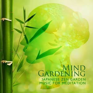 Mind Gardening: Japanese Zen Garden Music for Meditation and Relaxation, Healing Sound of Nature for Mindfulness, Yoga, Reiki, Oriental Yoga - Sean Eventt