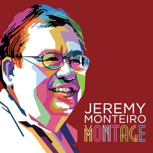 Montage - Jeremy Monteiro