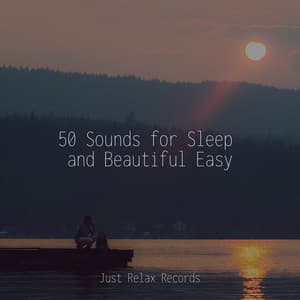 50 Sounds for Sleep and Beautiful Easy - Nature Sounds Nature Music