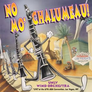 No Mo' Chalumeau! - University of Nevada, Las Vegas Wind Orchestra