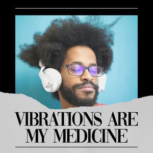 Vibrations Are My Medicine - Ambient Nature White Noise