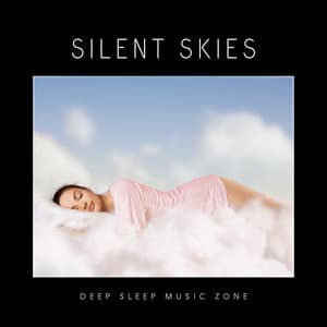 Silent Skies: Sleep Music Therapy - Deep Sleep Music Zone
