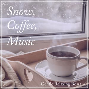 Snow, Coffee, Music -Gentle Relaxing- - Relaxing Guitar Crew