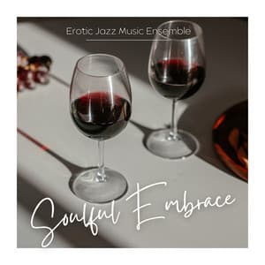 Soulful Embrace: Intimate Jazz - Erotic Jazz Music Ensemble