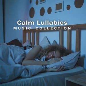 Calm Lullabies Music Collection – Baby Sleep, Fast Asleep, Healthy Dreaming Baby, Happy Baby - Mozart for Baby Sleep