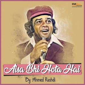Aisa Bhi Hota Hai - Ahmed Rushdi