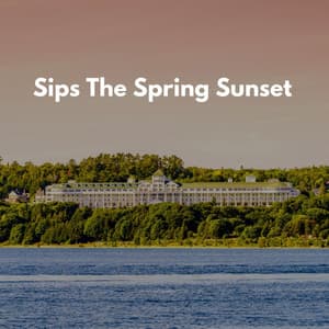 Sips The Spring Sunset - Jazz Collection - New York Jazz Lounge