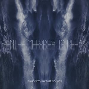 Gentle Melodies to Relax - Piano with Nature Sounds, Anti-Stress Collection - Easy Listening Relaxation Piano Radio