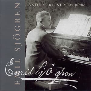 Sjögren: Piano Sonata No. 1 / Erotikon / Novelettes - Emil Sjögren