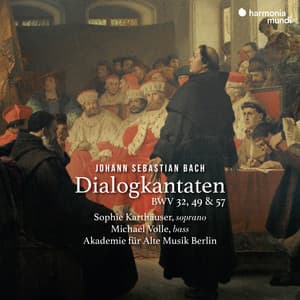 Bach: Dialogkantaten, BWV 32, 49 & 57 - Johann Sebastian Bach
