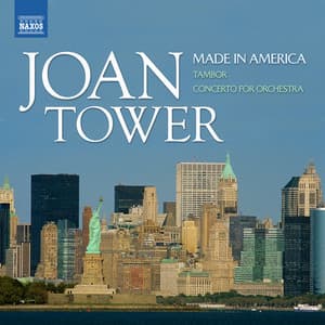 Tower: Made in America / Tambor / Concerto for Orchestra - Joan Tower