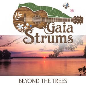 Beyond the Trees - Gaia Strums