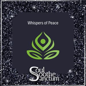Whispers of Peace: A Soul’s Soothe Journey - Soul Soothe Sanctum