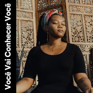 Você Vai Conhecer Você - Música relaxante