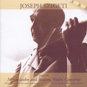Mendelssohn, F.: Violin Concerto / Brahms, J.: Violin Concerto - Joseph Szigeti