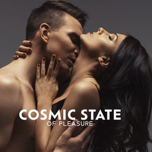 Cosmic State of Pleasure: Tantric Music to Experience Erotically Sensual Wild Liberation - Neo Tantra
