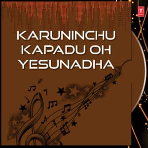 Karuninchu Kapadu Oh Yesunadha - B.Ramana