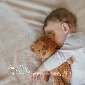 Baby Sleep: Mellow Sound Goodnight Piano Lullaby Vol. 1 - Baby Lullabies For Sleep