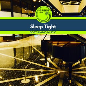 Sleep Tight - Soft Piano Music - Easy Listening Piano